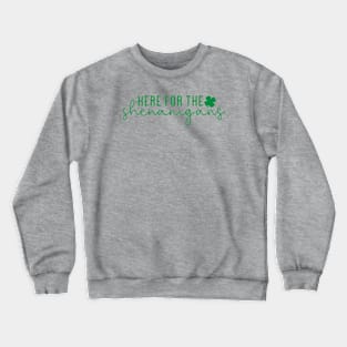 Here For the Shenanigans Crewneck Sweatshirt